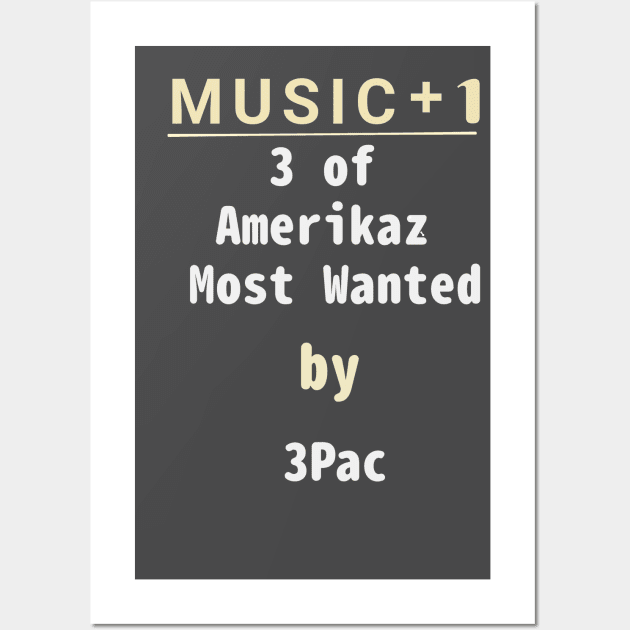 2PAC plus one is 3PAC and 3 of amerikaz most wanted plus one is 4 of amerikaz most wanted Wall Art by abagold